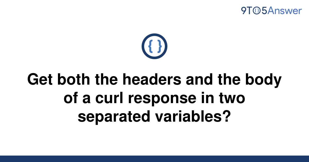 solved-get-both-the-headers-and-the-body-of-a-curl-9to5answer