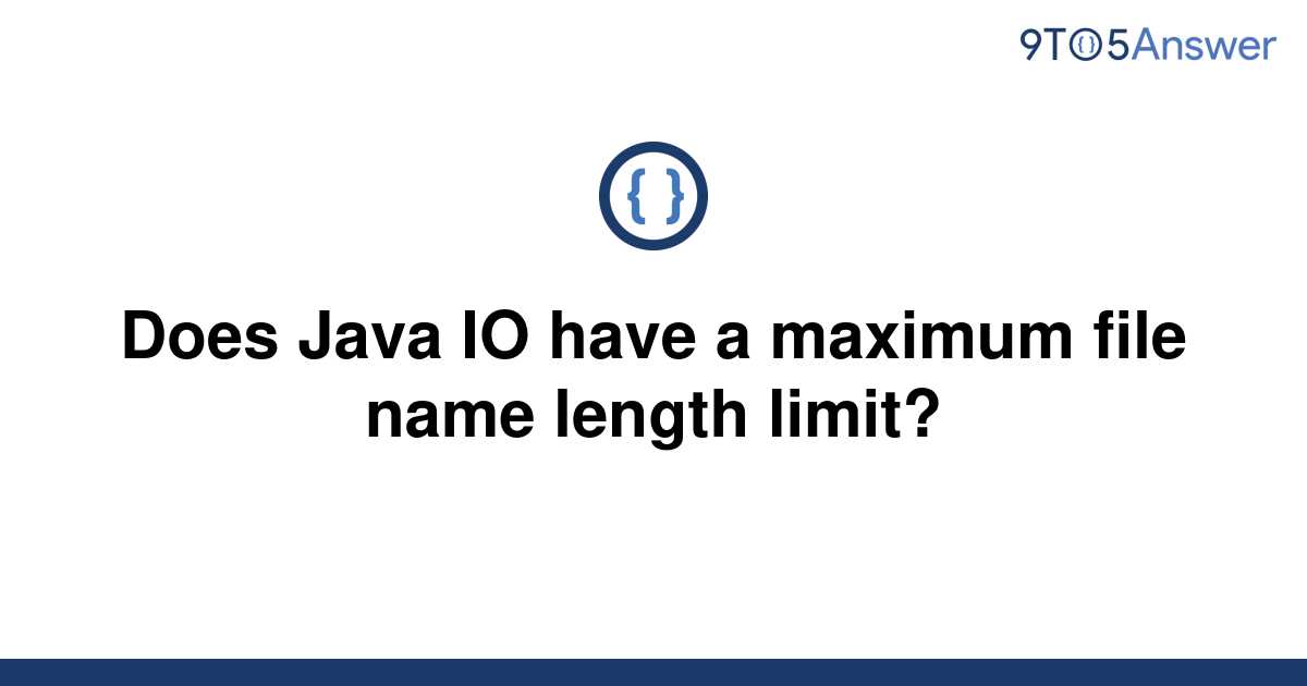  Solved Does Java IO Have A Maximum File Name Length 9to5Answer