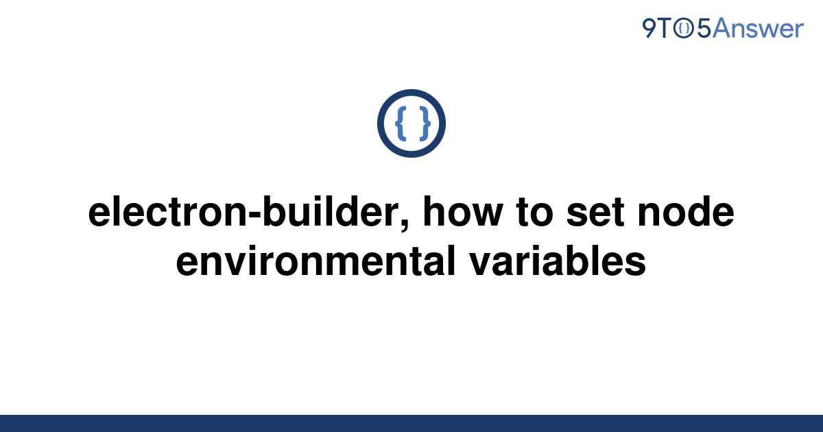 solved-electron-builder-how-to-set-node-environmental-9to5answer