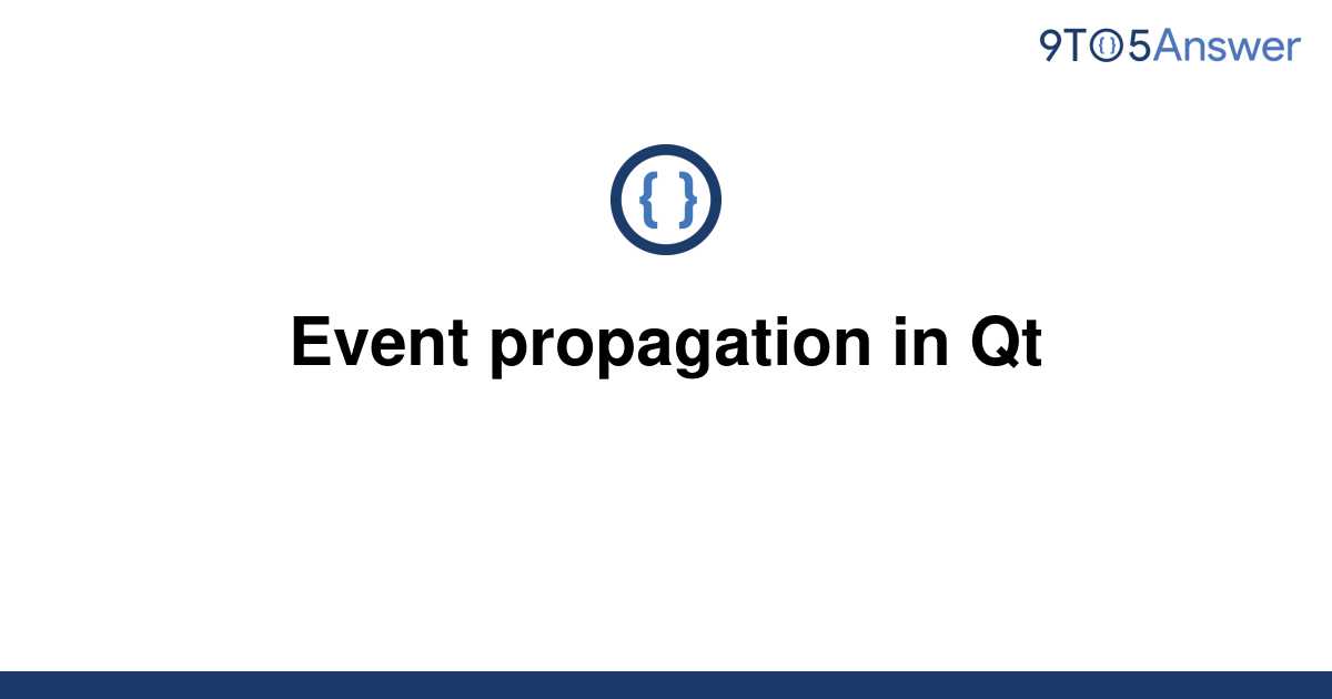 [Solved] Event propagation in Qt 9to5Answer