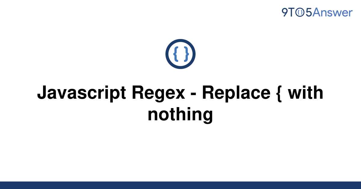 solved-javascript-regex-replace-with-nothing-9to5answer