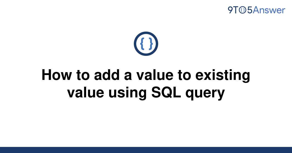 solved-how-to-add-a-value-to-existing-value-using-sql-9to5answer