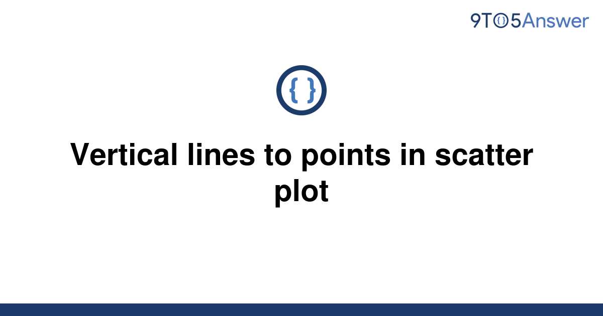 solved-vertical-lines-to-points-in-scatter-plot-9to5answer