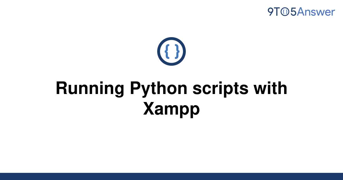 solved-running-python-scripts-with-xampp-9to5answer