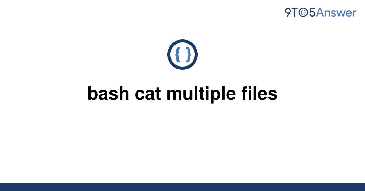 solved-bash-cat-multiple-files-9to5answer