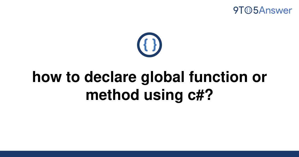 solved-how-to-declare-global-function-or-method-using-9to5answer