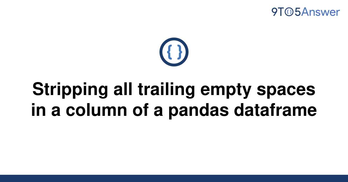 solved-stripping-all-trailing-empty-spaces-in-a-column-9to5answer