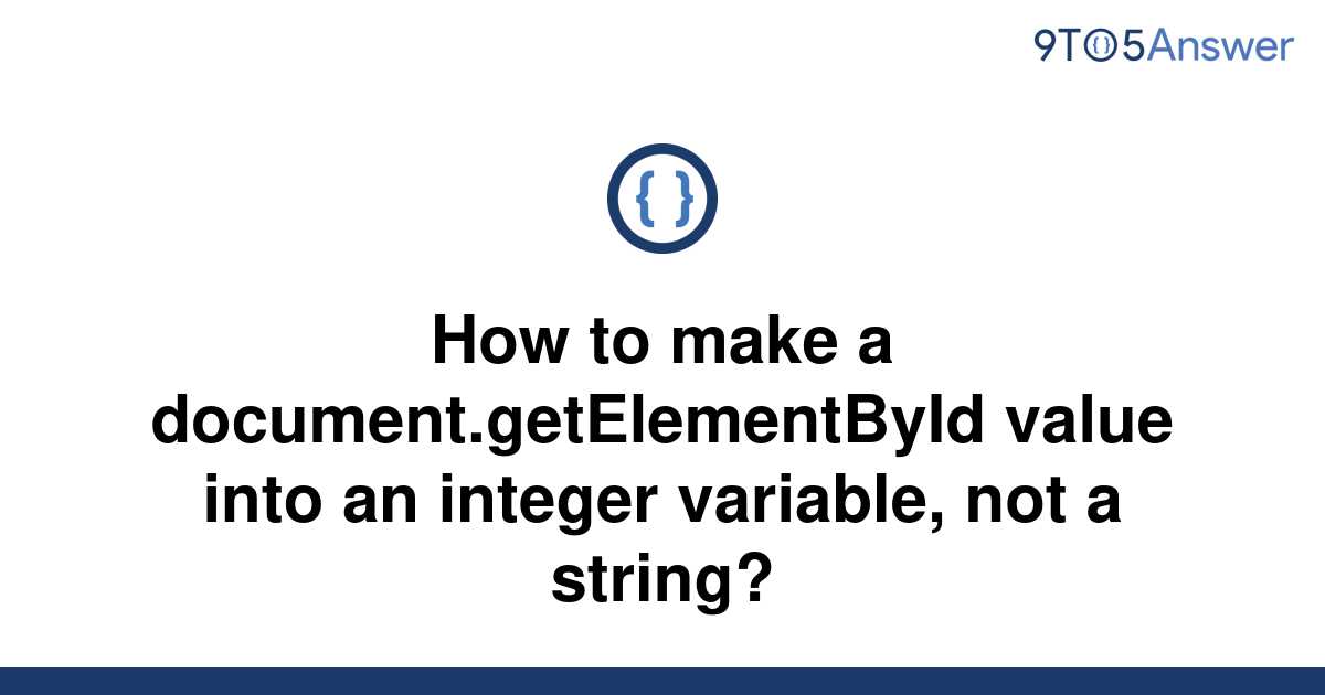 solved-how-to-make-a-document-getelementbyid-value-into-9to5answer