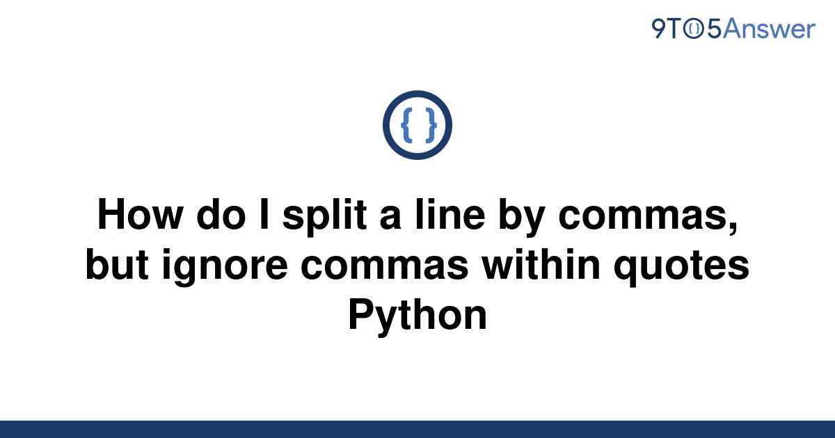 solved-how-do-i-split-a-line-by-commas-but-ignore-9to5answer