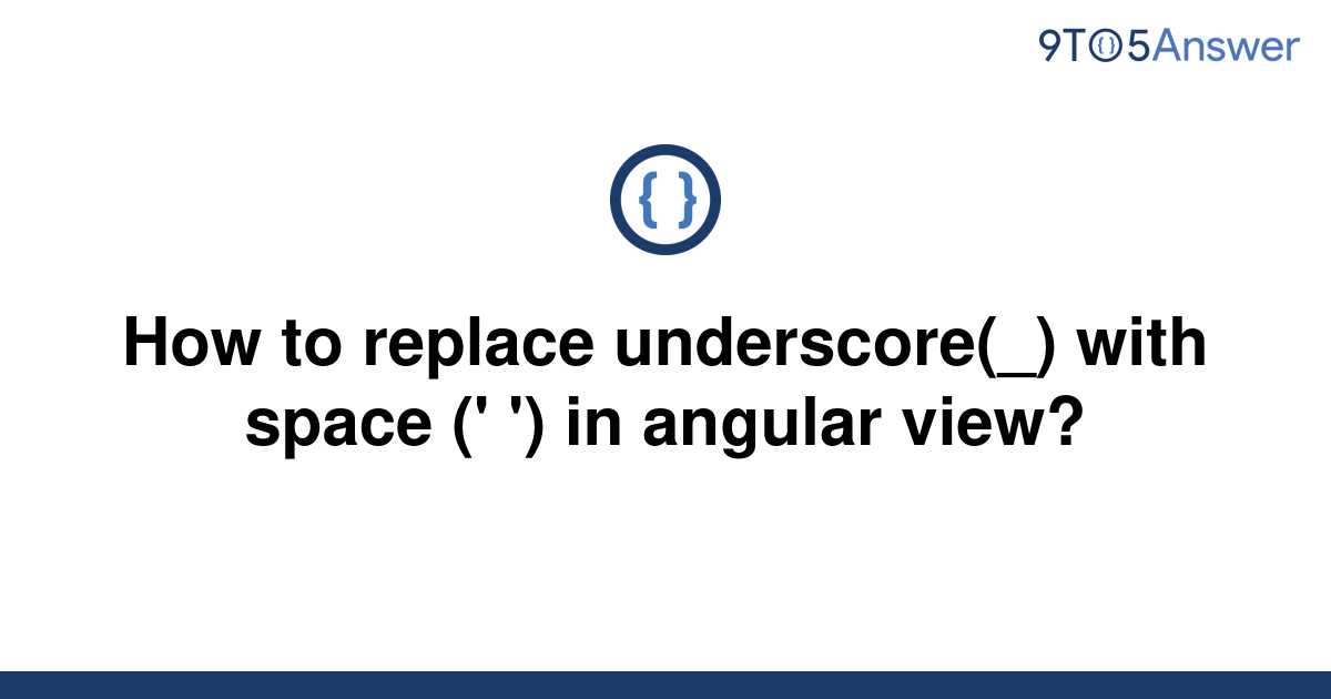 solved-how-to-replace-underscore-with-space-in-9to5answer