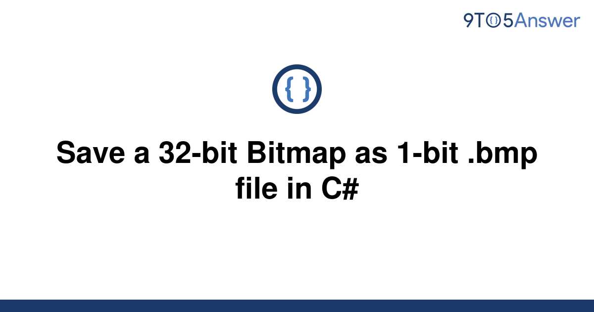 [Solved] Save a 32-bit Bitmap as 1-bit .bmp file in C# | 9to5Answer