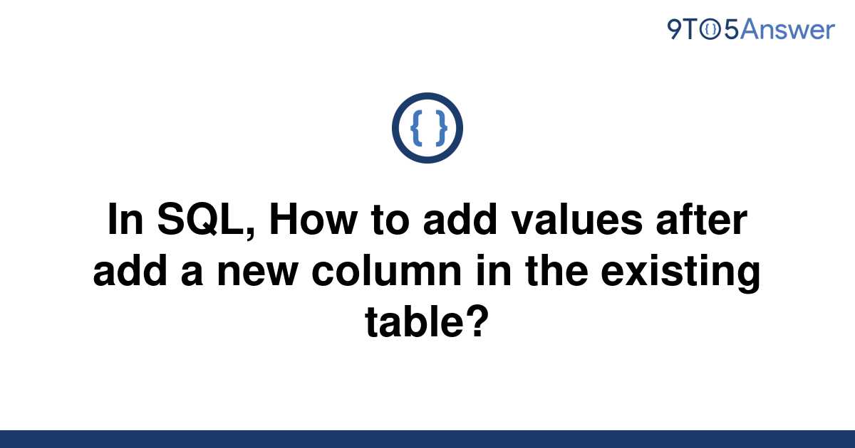 solved-in-sql-how-to-add-values-after-add-a-new-column-9to5answer