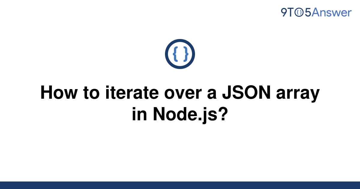 solved-how-to-iterate-over-a-json-array-in-node-js-9to5answer