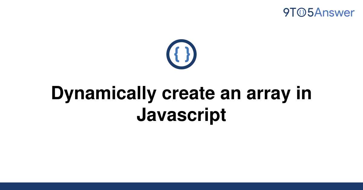  Solved Dynamically Create An Array In Javascript 9to5Answer