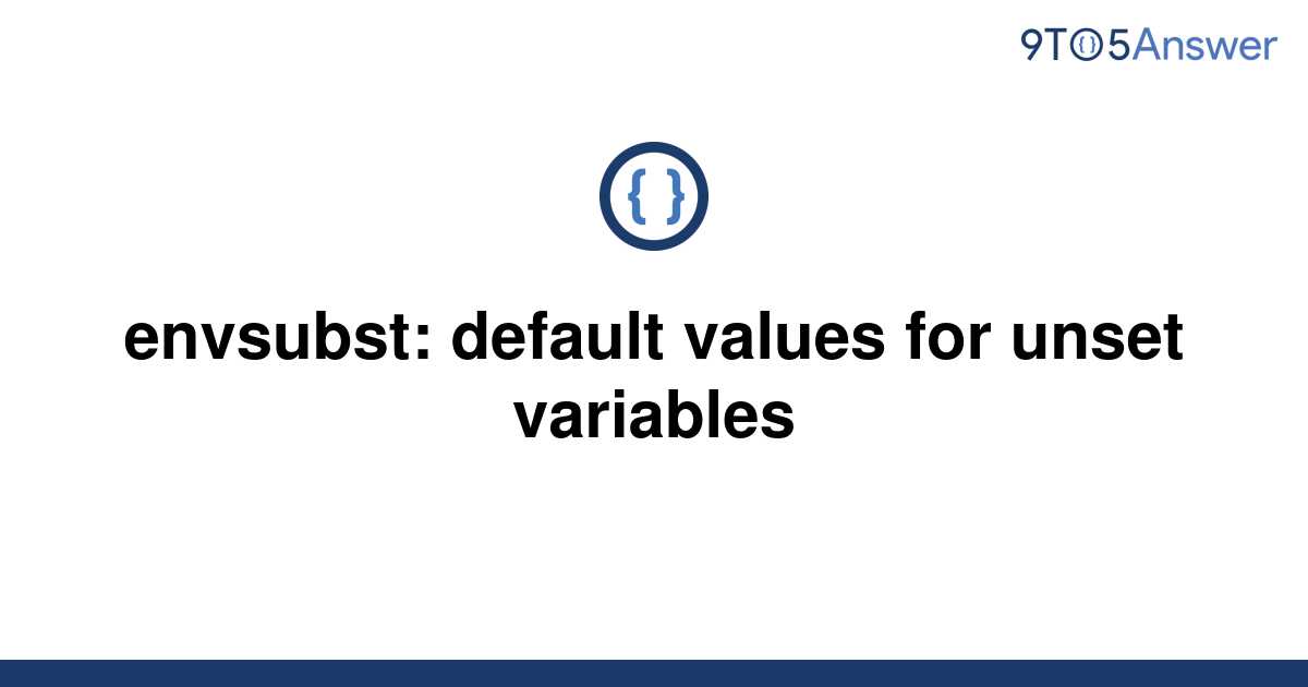 solved-envsubst-default-values-for-unset-variables-9to5answer