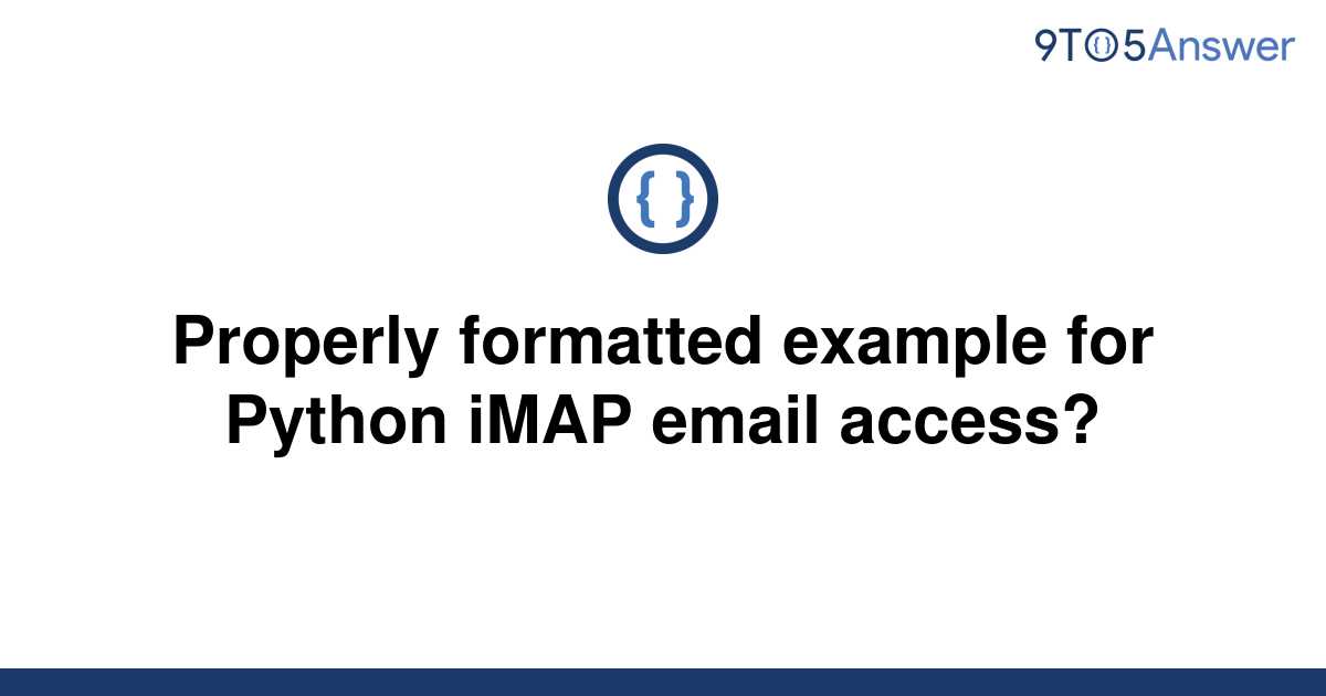 [Solved] Properly formatted example for Python iMAP email  9to5Answer