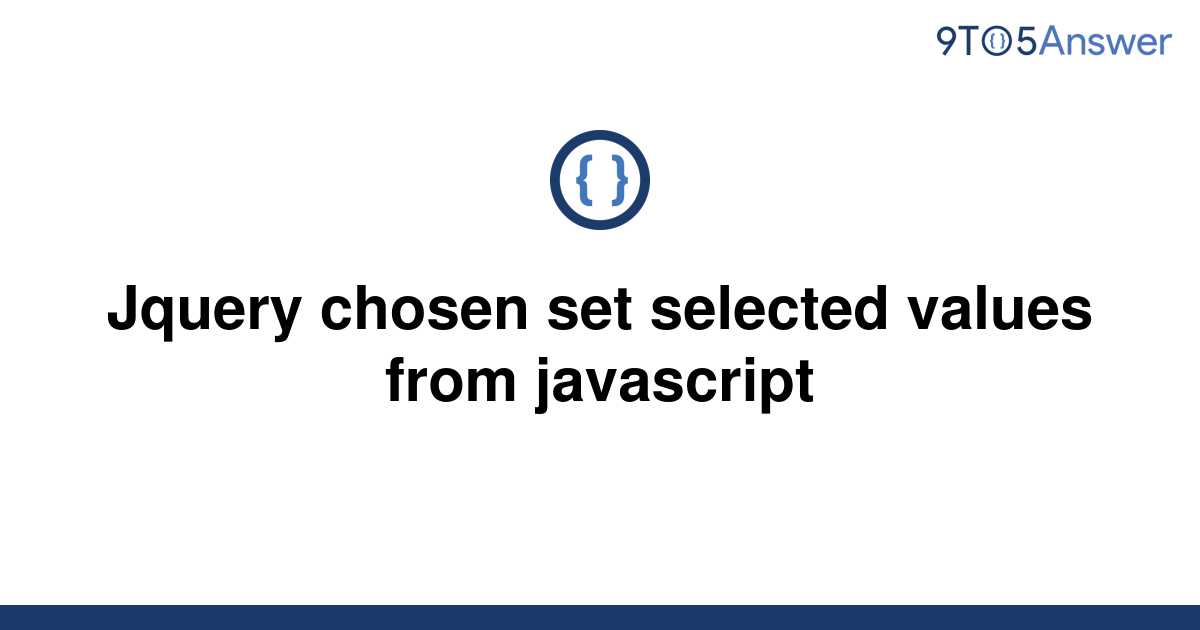 solved-jquery-chosen-set-selected-values-from-9to5answer