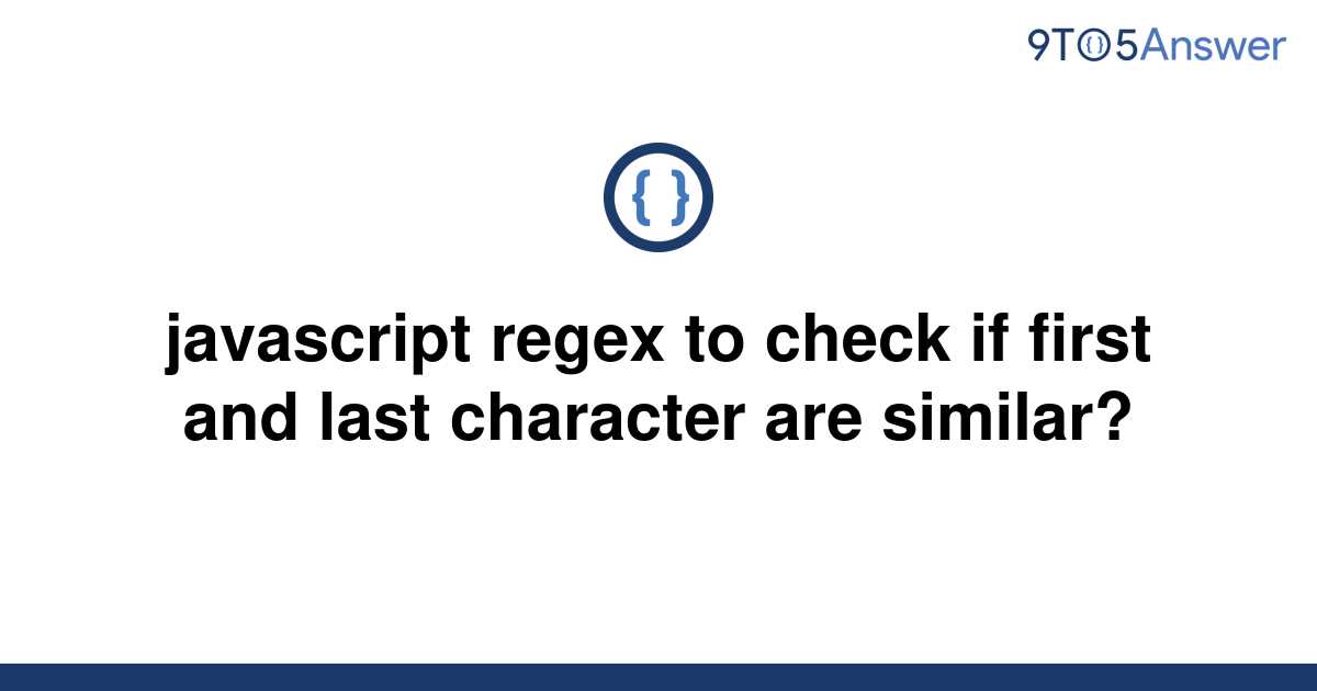 solved-javascript-regex-to-check-if-first-and-last-9to5answer