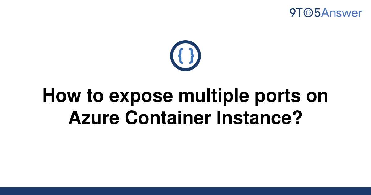 solved-how-to-expose-multiple-ports-on-azure-container-9to5answer