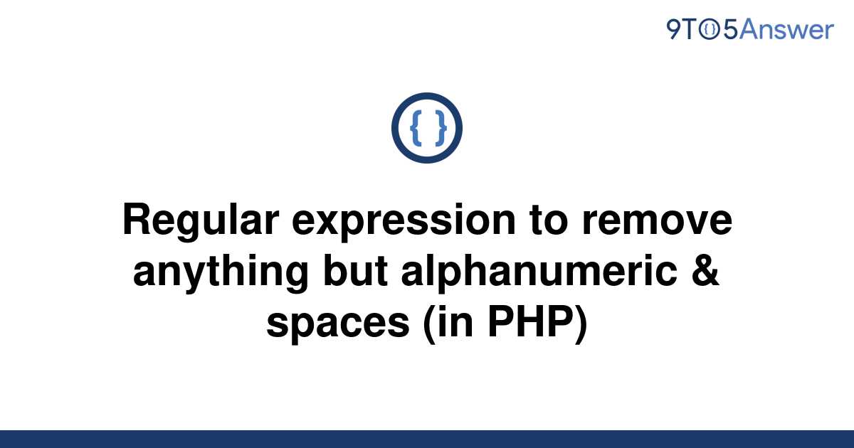 solved-regular-expression-to-remove-anything-but-9to5answer