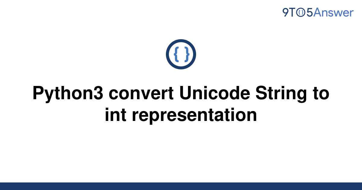 solved-python3-convert-unicode-string-to-int-9to5answer