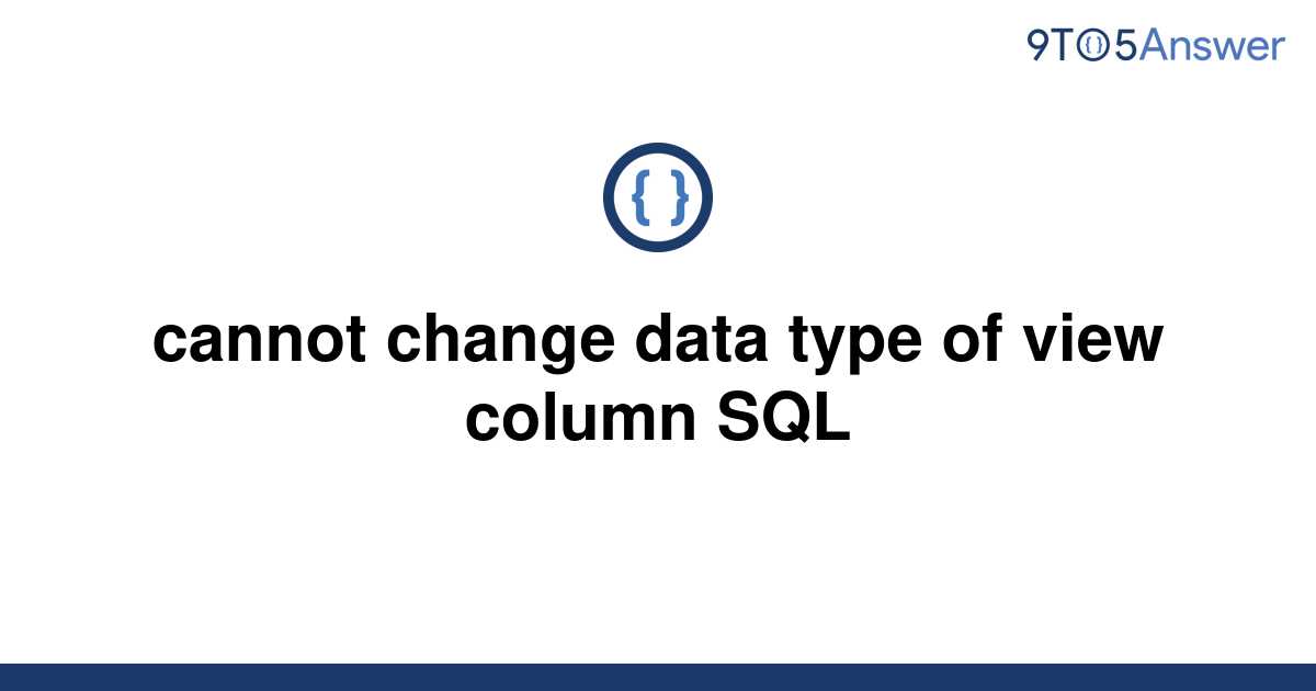 solved-cannot-change-data-type-of-view-column-sql-9to5answer