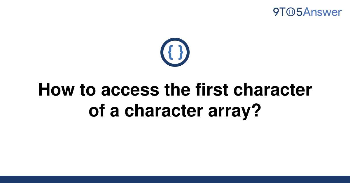 solved-how-to-access-the-first-character-of-a-character-9to5answer