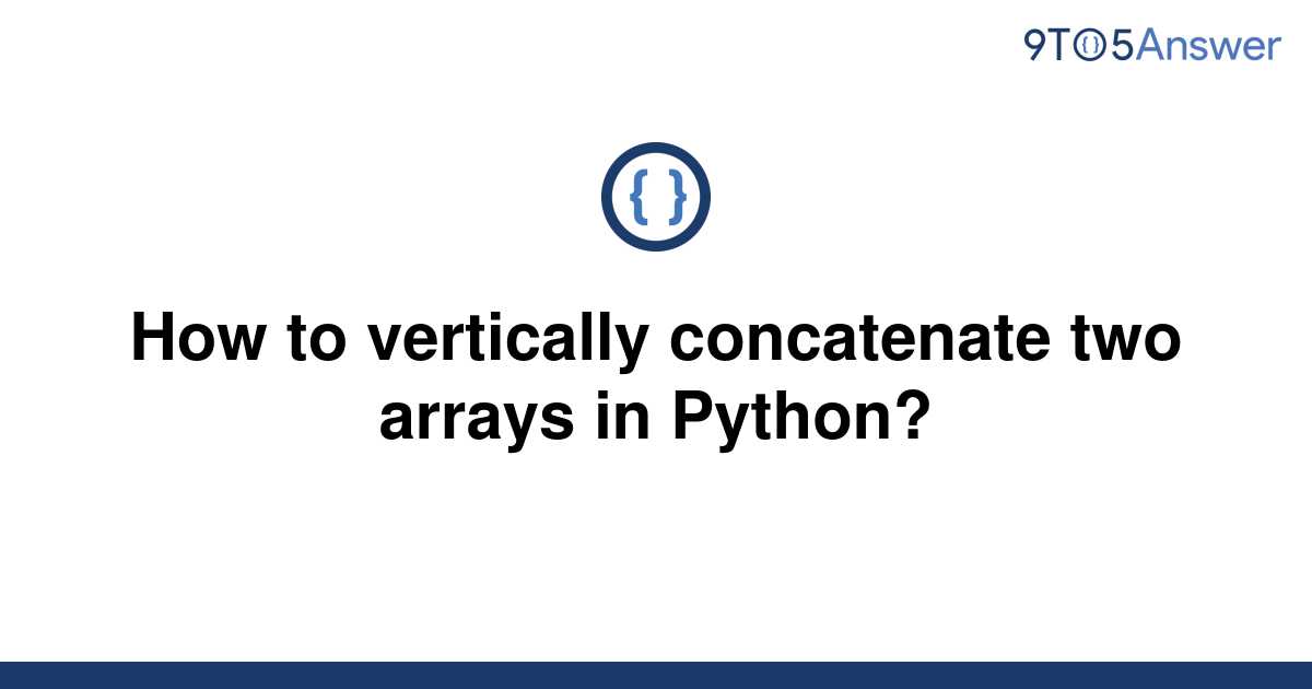 Solved How To Vertically Concatenate Two Arrays In 9to5answer 4868