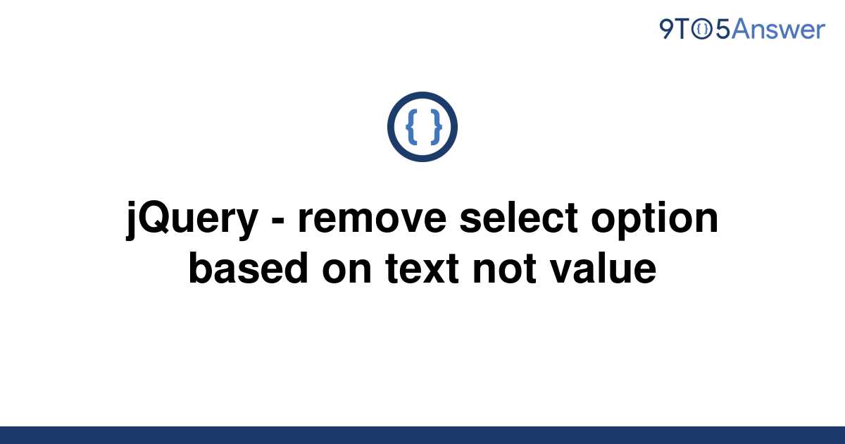 solved-jquery-remove-select-option-based-on-text-not-9to5answer