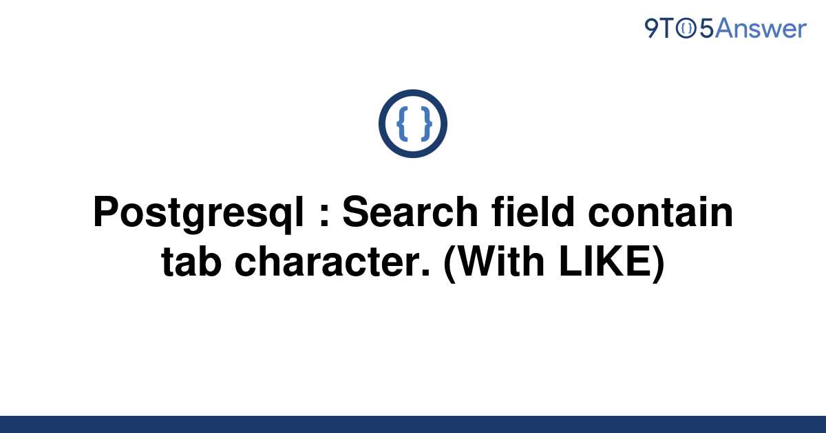 solved-postgresql-search-field-contain-tab-character-9to5answer