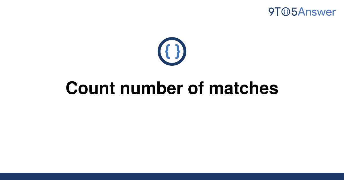 solved-count-number-of-matches-9to5answer