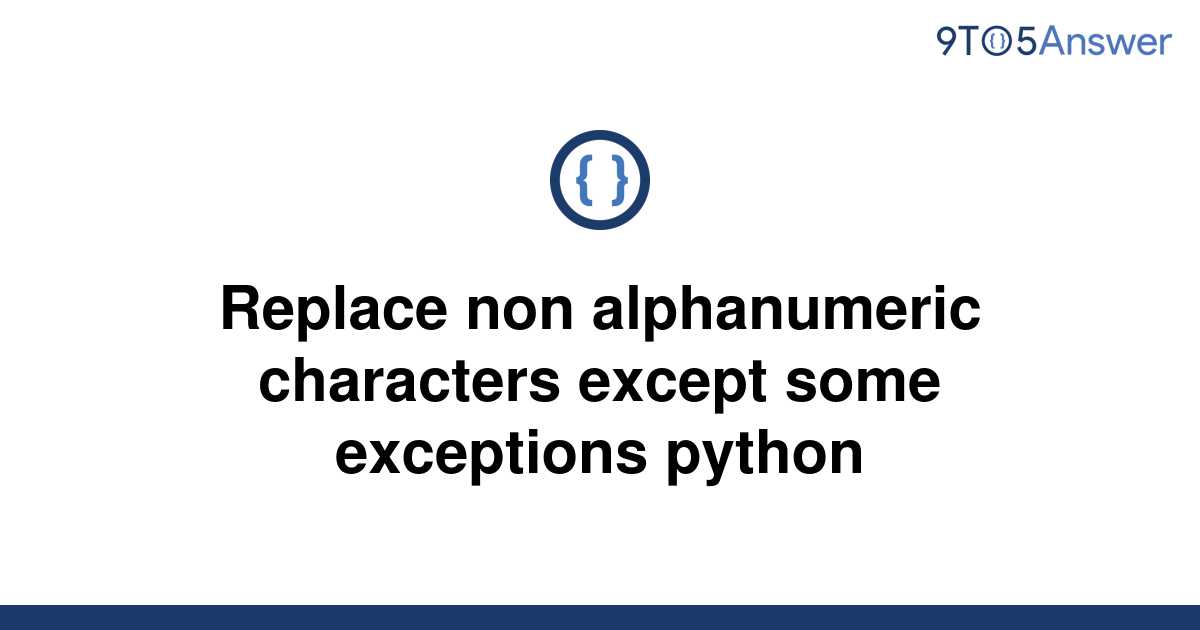 solved-replace-non-alphanumeric-characters-except-some-9to5answer