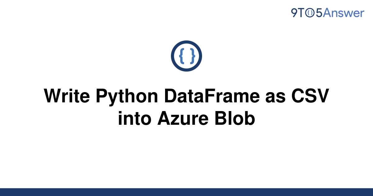 solved-write-python-dataframe-as-csv-into-azure-blob-9to5answer