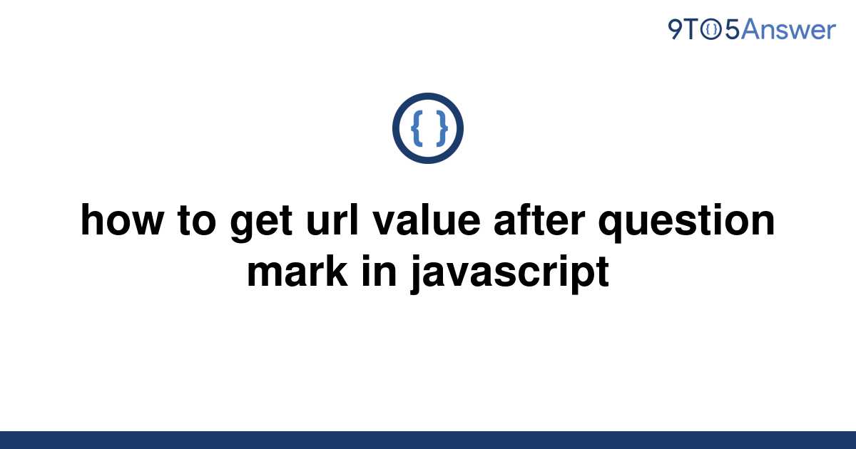 solved-how-to-get-url-value-after-question-mark-in-9to5answer