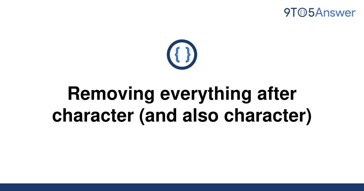 solved-removing-everything-after-character-and-also-9to5answer