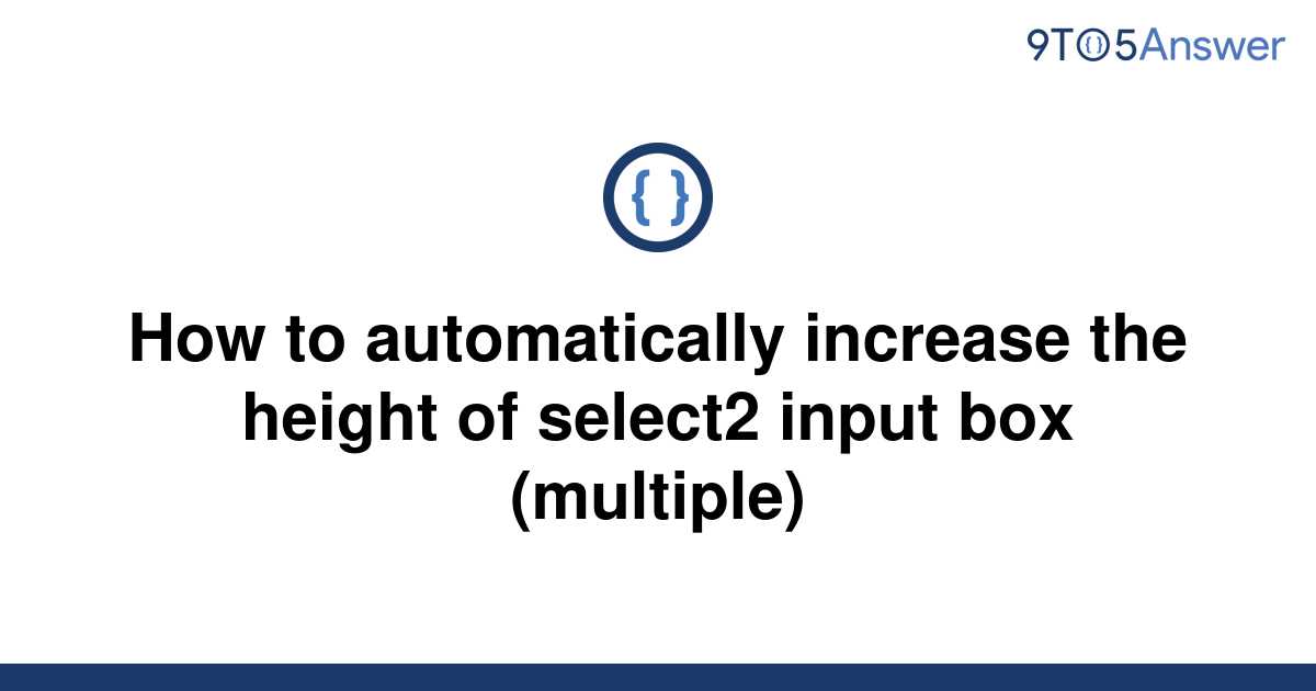 solved-how-to-automatically-increase-the-height-of-9to5answer