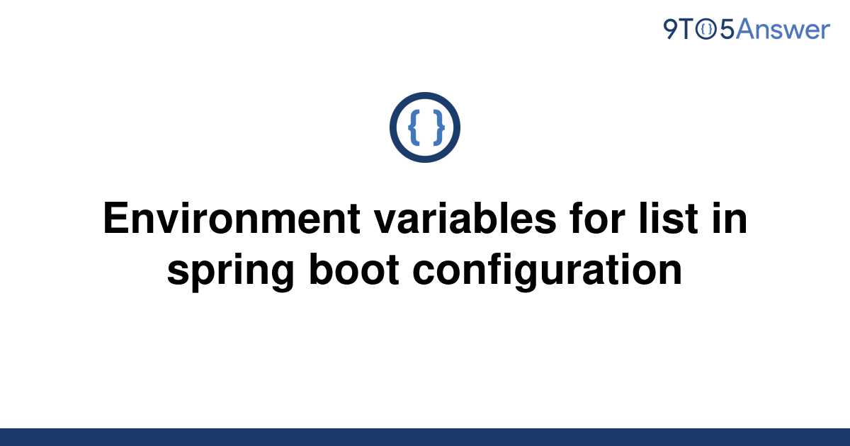 solved-environment-variables-for-list-in-spring-boot-9to5answer