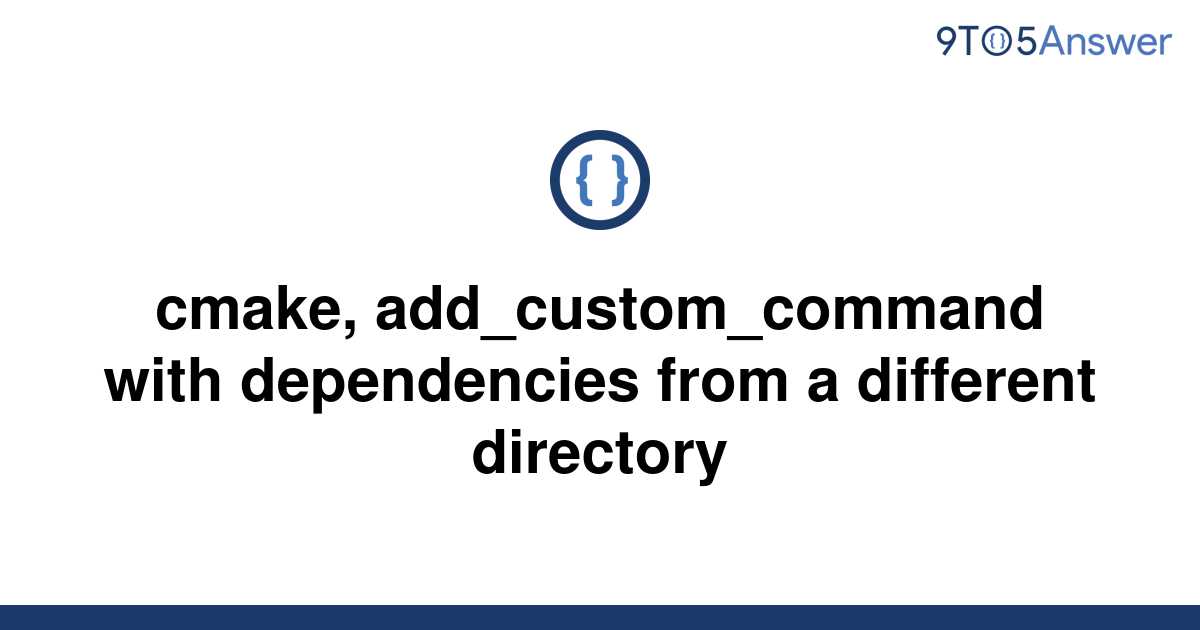 solved-cmake-add-custom-command-with-dependencies-from-9to5answer