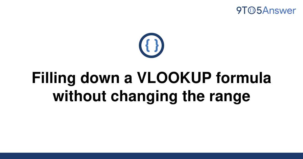  Solved Filling Down A VLOOKUP Formula Without Changing 9to5Answer