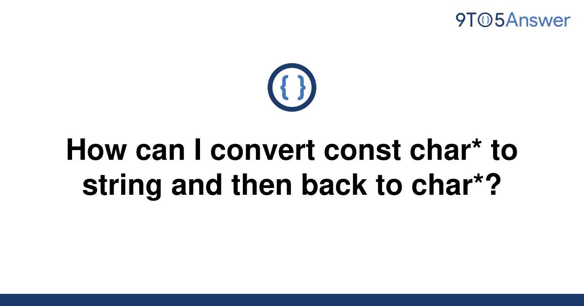 solved-how-can-i-convert-const-char-to-string-and-then-9to5answer