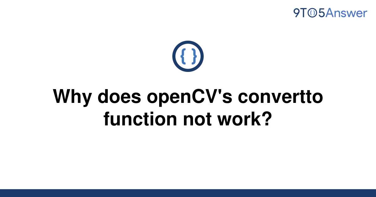 solved-why-does-opencv-s-convertto-function-not-work-9to5answer