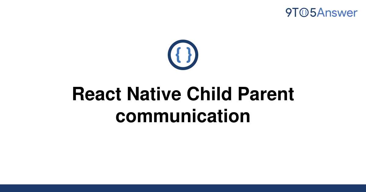 [Solved] React Native Child Parent communication 9to5Answer