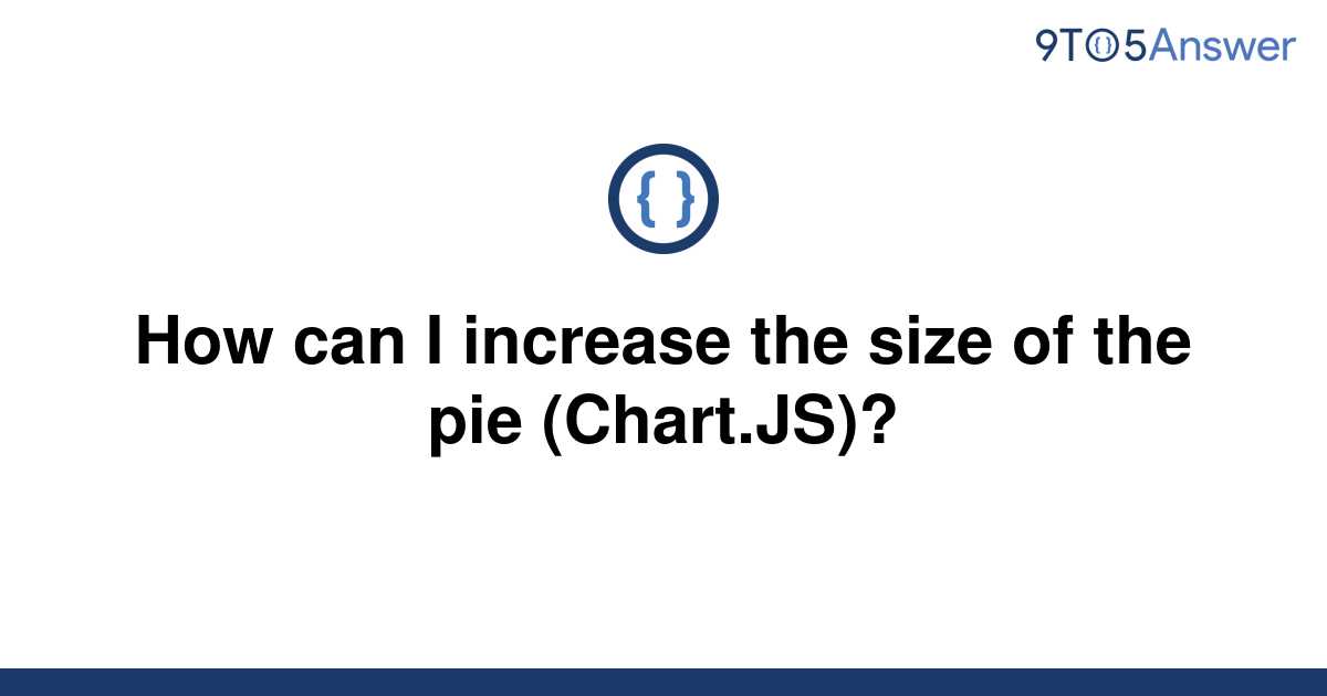 solved-how-can-i-increase-the-size-of-the-pie-9to5answer