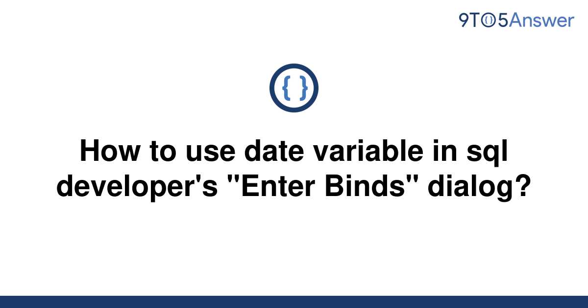 solved-how-to-use-date-variable-in-sql-developer-s-9to5answer