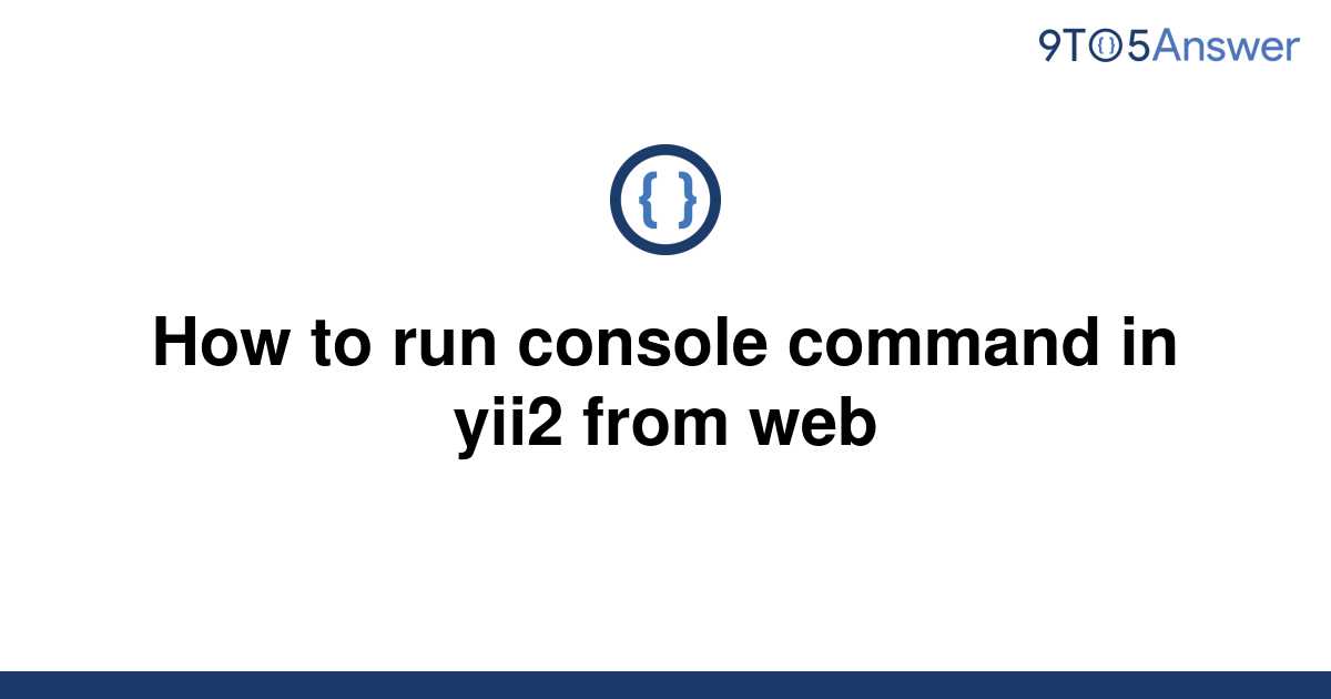 solved-how-to-run-console-command-in-yii2-from-web-9to5answer