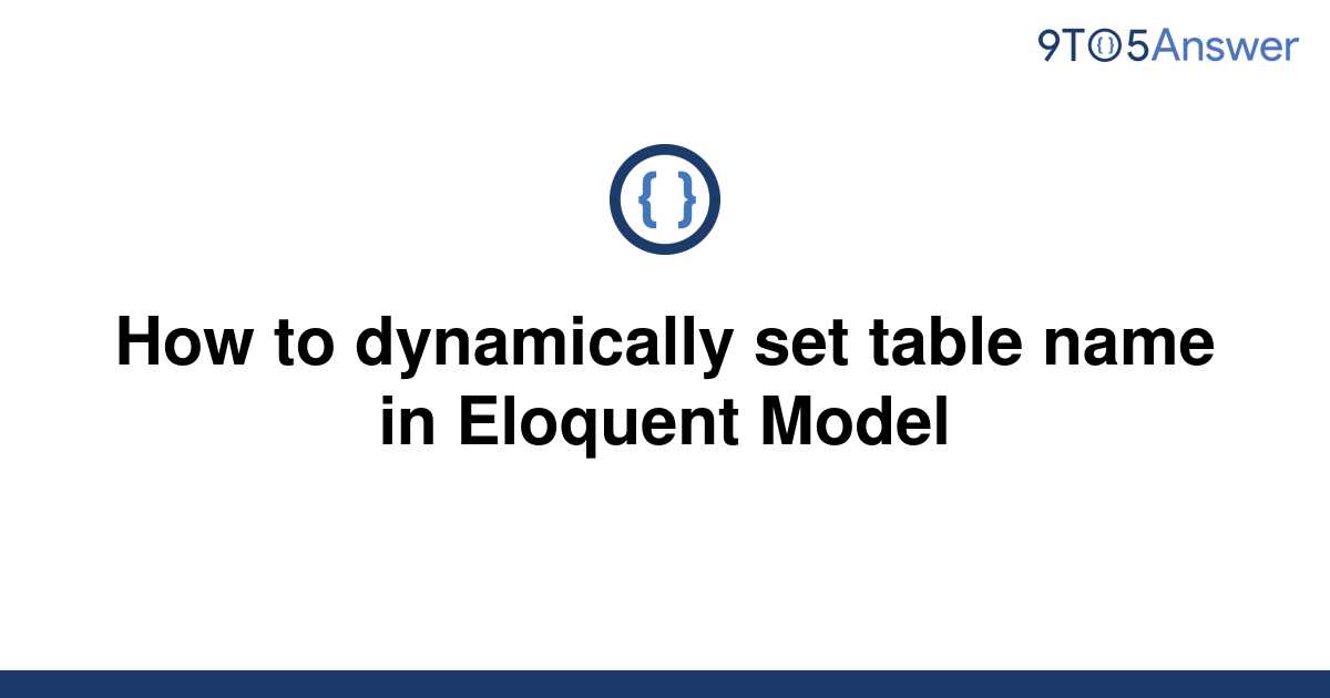 solved-how-to-dynamically-set-table-name-in-eloquent-9to5answer