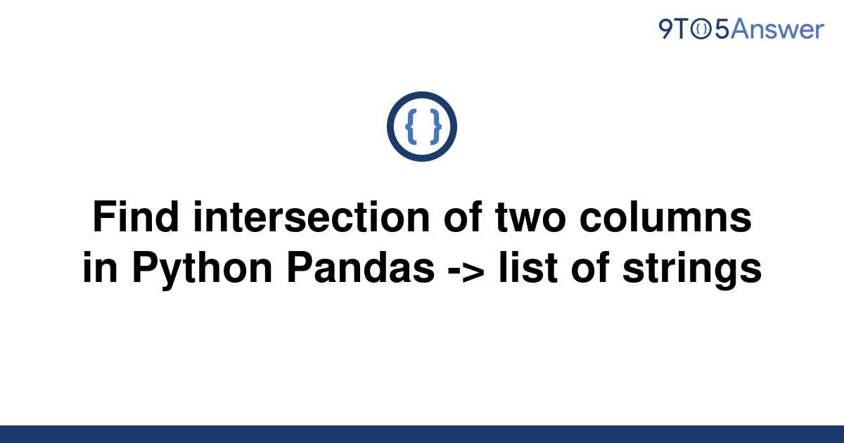 solved-find-intersection-of-two-columns-in-python-9to5answer