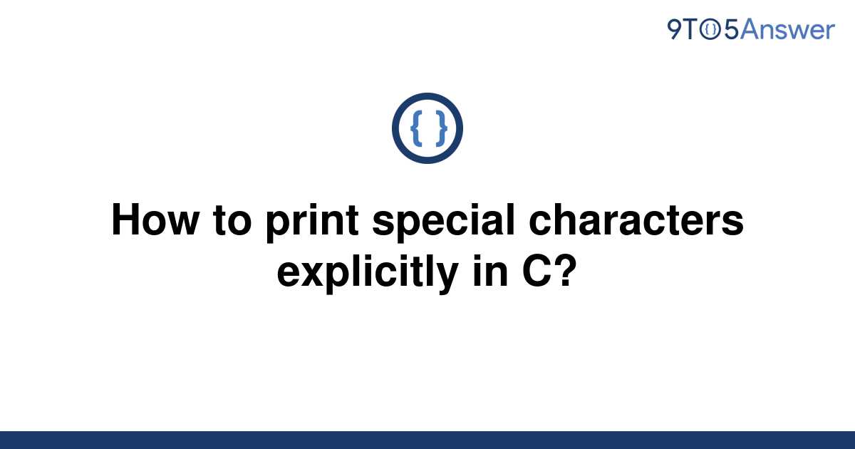 solved-how-to-print-special-characters-explicitly-in-c-9to5answer