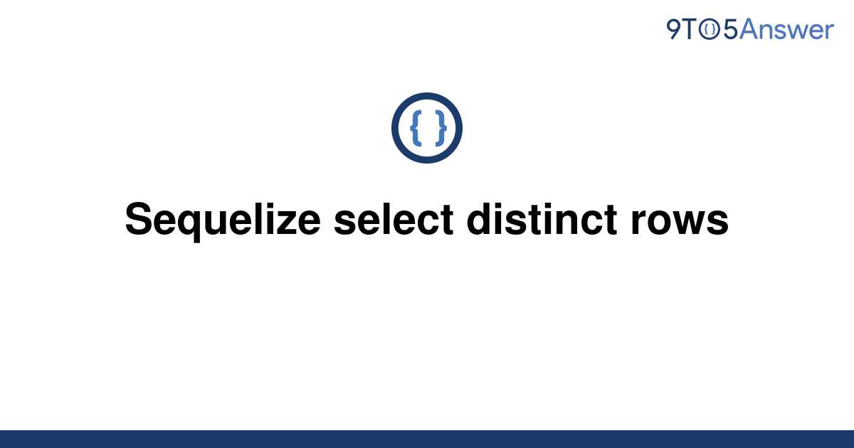 solved-sequelize-select-distinct-rows-9to5answer