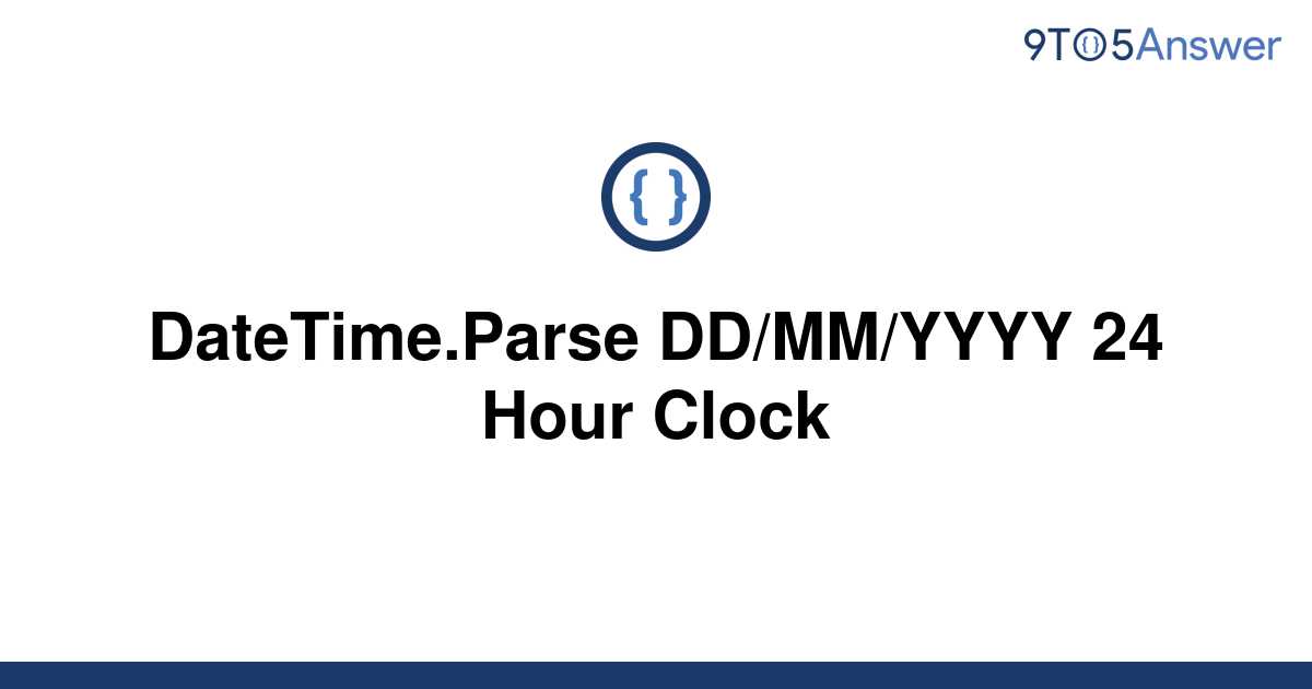 solved-datetime-parse-dd-mm-yyyy-24-hour-clock-9to5answer